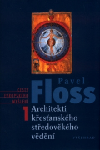 Carte Architekti křesťanského středověkého vědění Pavel Floss