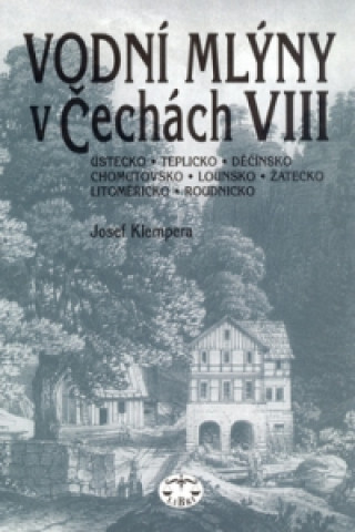 Book Vodní mlýny v Čechách VIII. Josef Klempera