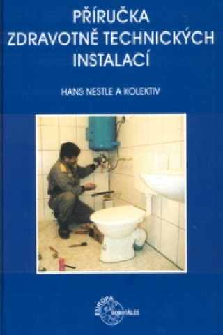 Книга Příručka zdravotně technických instalací Hans Nestle