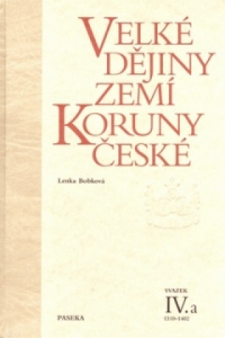 Книга Velké dějiny zemí Koruny české IV.a Lenka Bobková