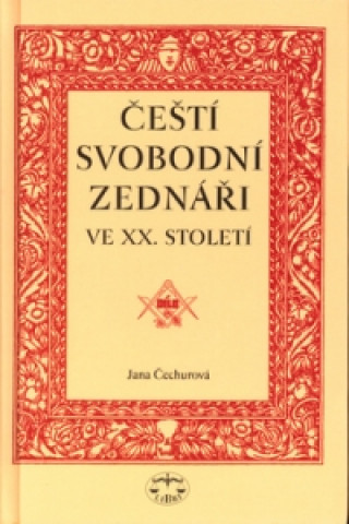 Knjiga Čeští svobodní zednáři ve XX. století Jana Čechurová