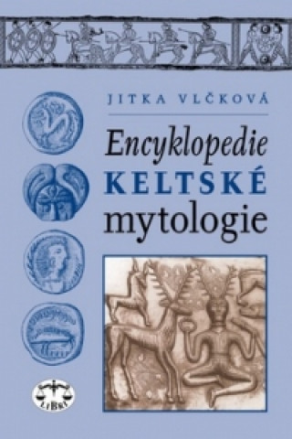 Carte Encyklopedie keltské mytologie Jitka Vlčková