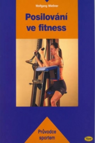 Kniha Posilování ve fitness Wolfgang Miessner