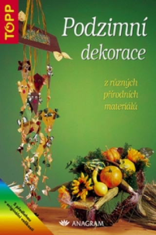 Könyv Podzimní dekorace z různých přírodních materiálů neuvedený autor