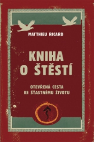 Carte Kniha o štěstí Matthieu Ricard