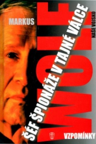 Kniha Šéf špionáže v tajné válce Markus Wolf