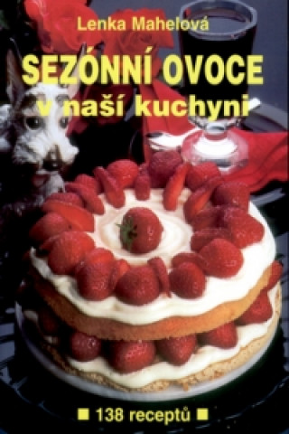 Kniha Sezónní ovoce v naší kuchyni Lenka Mahelová