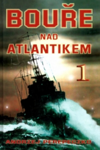 Kniha Bouře nad Atlantikem 1 Andrzej Perepeczko