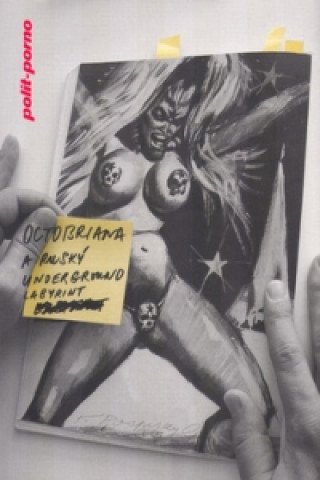 Buch Octobriana a ruský underground Tomáš Pospizsyl