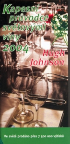 Könyv Kapesní průvodce světovými víny 2004 Hugh Johnson