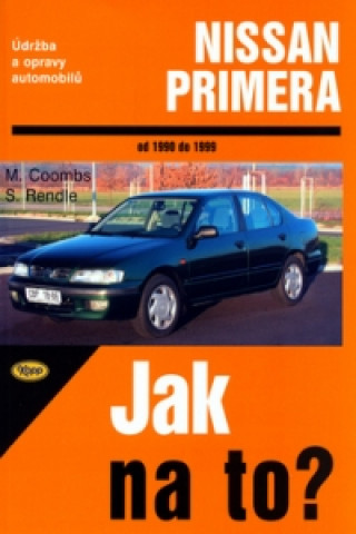 Kniha Nissan Primera od 1990 do 1999 Mark Coombs