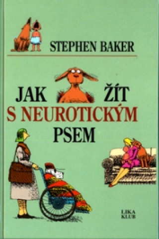 Kniha Jak žít s neurotickým psem Stephen Baker