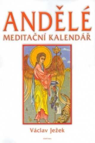 Kniha Andělé meditační kalendář 2005 - nástěnný kalendář Václav Ježek