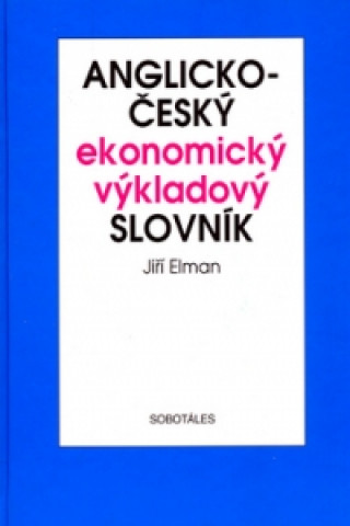 Carte Anglicko-český ekonomický výkladový slovník Jiří Elman