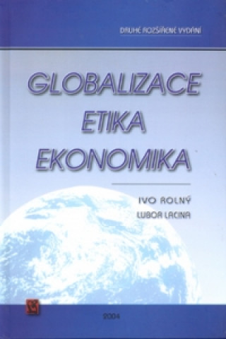 Книга Globalizace, etika, ekonomika Ivo Rolný
