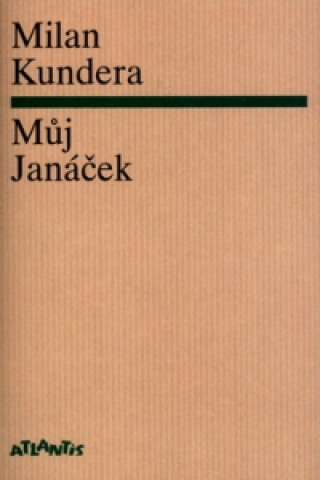 Könyv Můj Janáček Milan Kundera