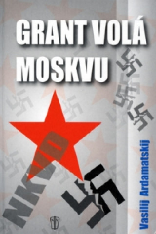 Książka Grant volá Moskvu Vasilij Ardamatskij