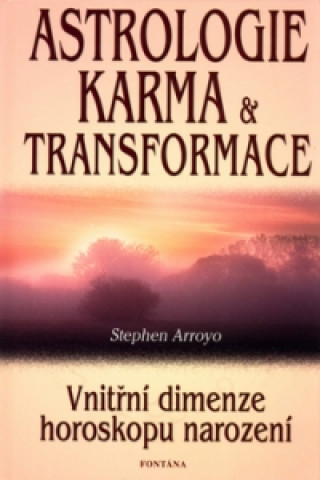 Kniha Astrologie, karma a transformace Stephen Arroyo