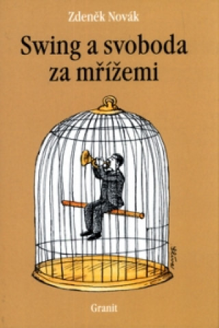 Книга Swing a svoboda za mřížemi Zdeněk Novák
