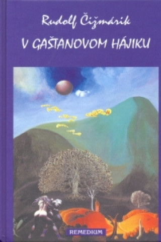 Könyv V gaštanovom hájiku Rudolf Čižmárik