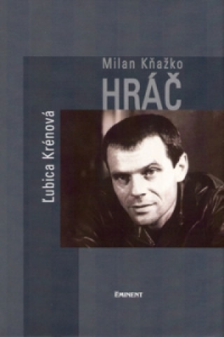 Könyv Milan Kňažko Hráč Ľubica Krénová