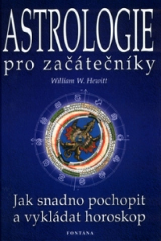 Könyv Astrologie pro začátečníky William W. Hewitt