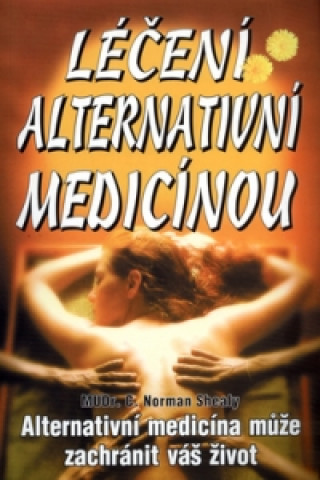 Kniha Léčení alternativní medicínou Norman C. Shealy