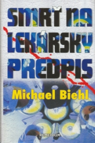 Könyv Smrť na lekársky predpis Michael Biehl