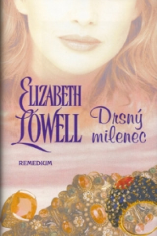Kniha Drsný milenec Elizabeth Lowellová