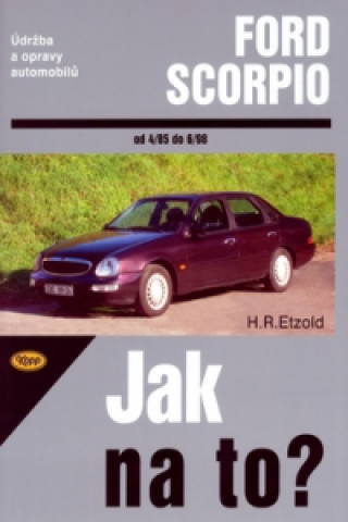 Kniha Ford Scorpio od 4/85 do 6/98 Hans-Rudiger Dr. Etzold