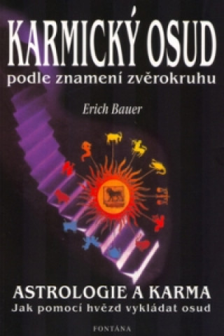 Kniha Karmický osud podle znamení zvěrokruhu Erich Bauer