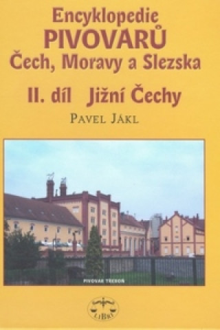 Knjiga Encyklopedie pivovarů Čech, Moravy a Slezska II. díl Pavel Jákl