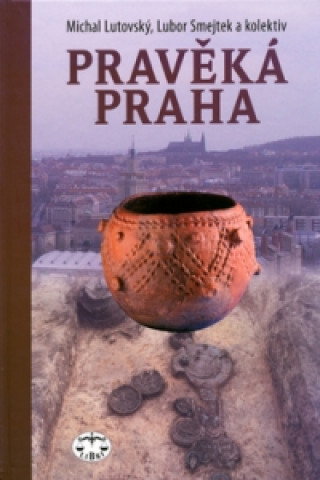 Kniha Pravěká Praha Michal Lutovský