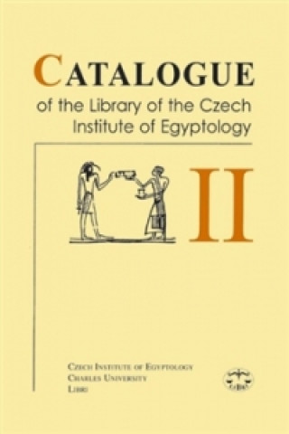 Könyv Catalogue of the library of the Czech Institute of Egyptology vol. II Jiřina Růžová