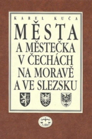 Книга Města a městečka 7.díl v Čechách, na Moravě a ve Slezku Karel Kuča