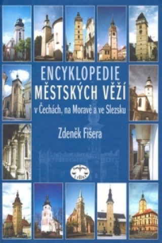 Carte Encyklopedie městských věží v Čechách, na Moravě a ve Slezsku Zdeněk Fišera