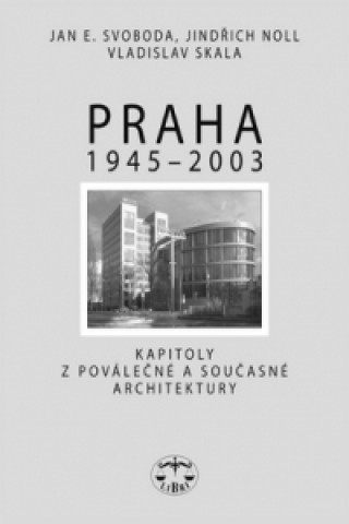 Carte Praha 1945 - 2003 Jan E. Svoboda
