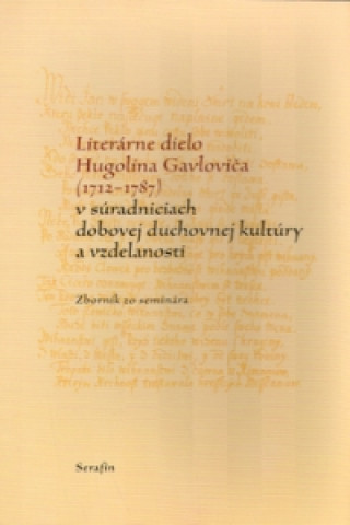 Книга Literárne dielo Hugolína Gavloviča (1712-1787) collegium