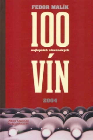 Könyv 100 najlepších slovenských vín Fedor Malík