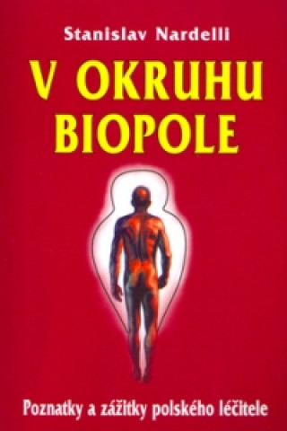 Kniha V okruhu biopole Stanislav Nardelli