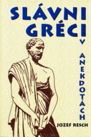 Knjiga Slávni Gréci v anekdotách Jozef Resch