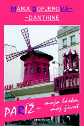 Книга Paríž - moja láska, môj život Mária Dopjerová-Danthine