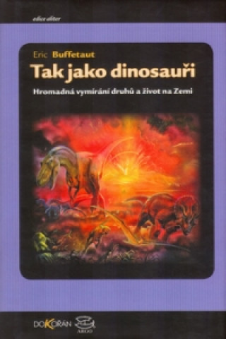 Könyv Tak jako dinosauři Eric Buffetaut