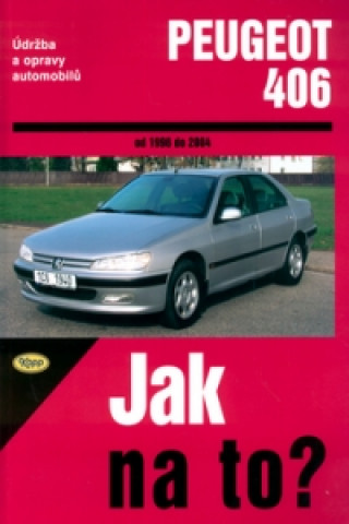 Kniha Peugeot 406 od 1996 do 2004 Peter T. Gill