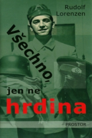 Книга Všechno, jen ne hrdina Rudolf Lorenzen