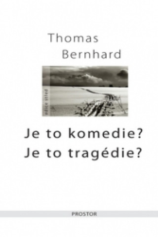 Kniha Je to komedie?Je to tragédie? Thomas Bernhard