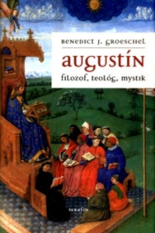 Könyv Augustín Benedict Joseph Groeschel