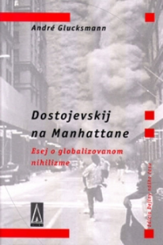 Könyv Dostojevskij na Manhattane André Glucksmann
