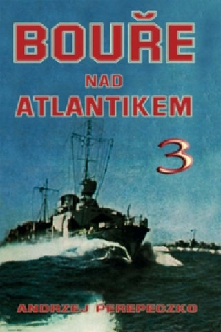 Kniha Bouře nad Atlantikem 3 Andrzej Perepeczko