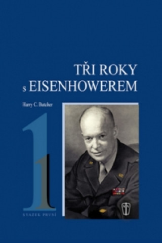 Carte Tři roky s Eisenhowerem 1 Harry C. Butcher